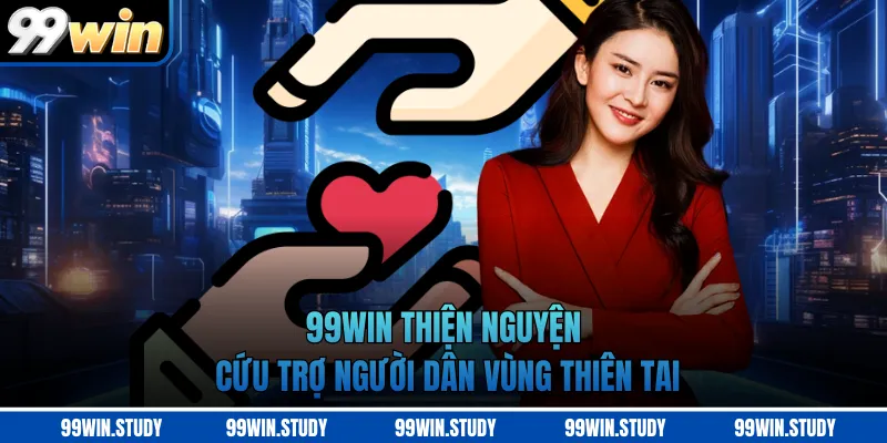 99WIN thiện nguyện cứu trợ người dân vùng thiên tai