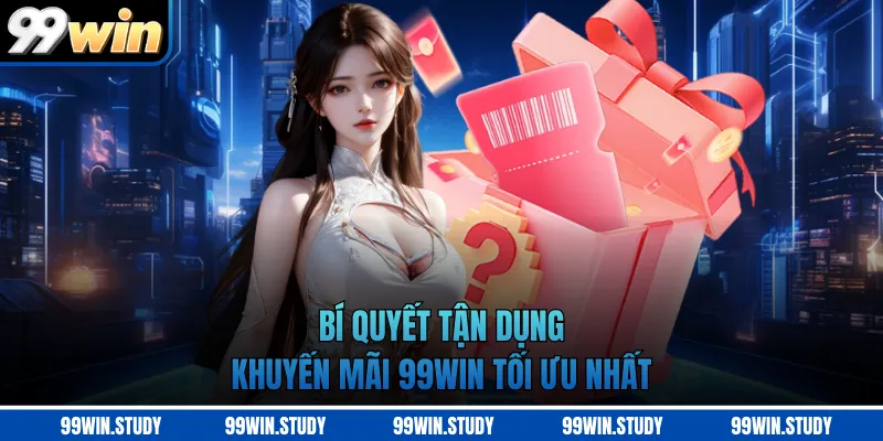 Bí quyết tận dụng khuyến mãi 99WIN tối ưu nhất