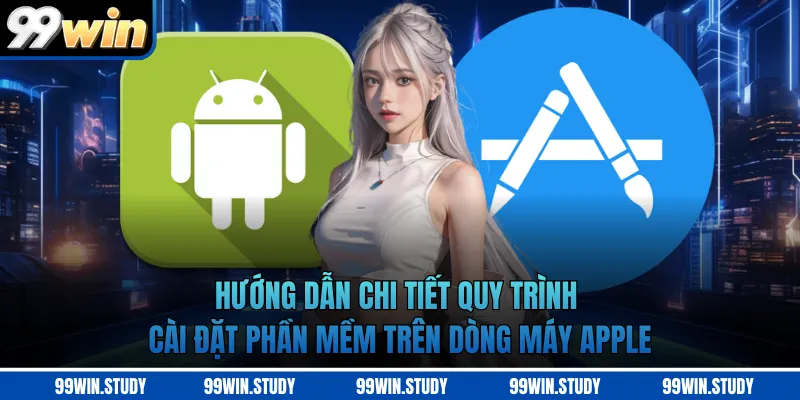 Hướng dẫn chi tiết quy trình cài đặt phần mềm trên dòng máy Apple