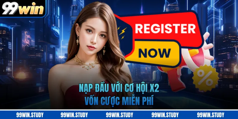 Nạp đầu với cơ hội x2 vốn cược miễn phí