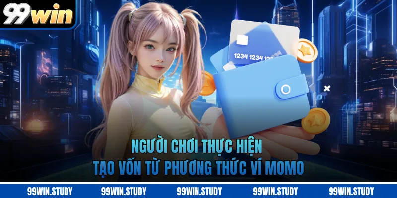 Người chơi thực hiện tạo vốn từ phương thức ví Momo