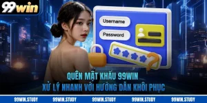 Quên Mật Khẩu 99WIN Xử Lý Nhanh Với Hướng Dẫn Khôi Phục